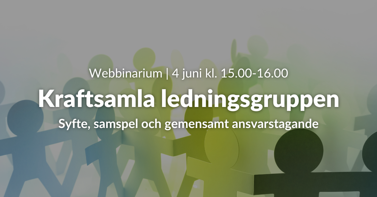 Webbinarium: Ledningsgrupp med riktning – om syfte, samspel och gemensamt ansvarstagande